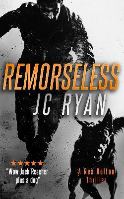 Remorseless: A Rex Dalton Thriller - JC Ryan - cover