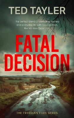 Fatal Decision: A Cold Case Murder Mystery Series - Ted Tayler - cover