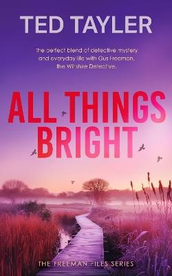 All Things Bright: A Cold Case Murder Mystery Series - Ted Tayler - cover