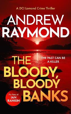 The Bloody, Bloody Banks: A Scottish Crime Thriller - Andrew Raymond - cover