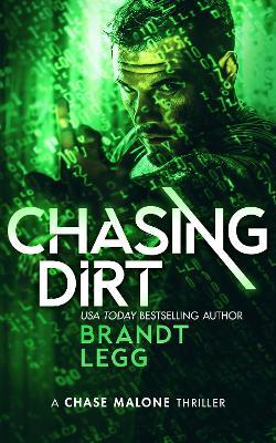 Chasing Dirt: An Action Adventure Techno Thriller - Brandt Legg - cover