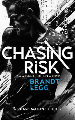 Chasing Risk: An Action Adventure Techno Thriller - Brandt Legg - cover
