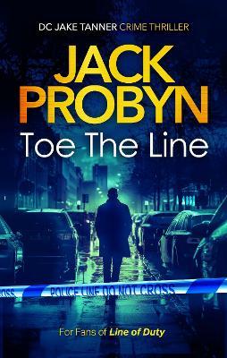 Toe the Line: A Gripping British Crime Thriller with Twists You Won’t See Coming - Jack Probyn - cover