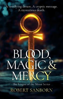 Blood, Magic & Mercy: A Fast-paced Urban Fantasy Witchcraft Thriller - Robert Sanborn - cover