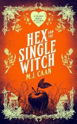 Hex And The Single Witch: Singing Falls Witches Book Six - M.J. Caan - cover
