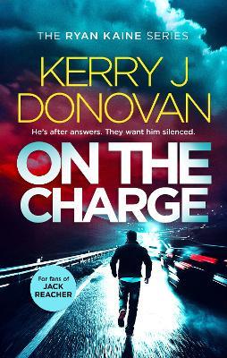 On The Charge: A pulse pounding thriller in the Ryan Kaine series - Kerry J. Donovan - cover