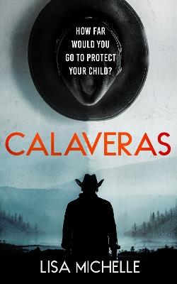 CALAVERAS: A THRILLING SUSPENSE NOVEL - Lisa Michelle - cover