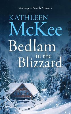 Bedlam in the Blizzard - Kathleen McKee - cover