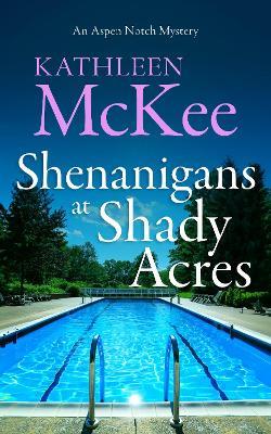 Shenanigans at Shady Acres - Kathleen McKee - cover