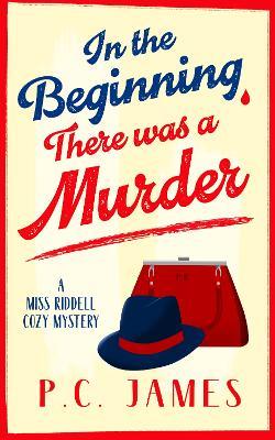 In The Beginning, There Was a Murder: A Cozy Historical Mystery That Will Keep You Guessing to the Last Page - P.C. James - cover