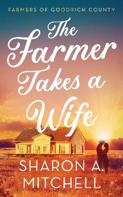 The Farmer Takes A Wife - Sharon A. Mitchell - cover