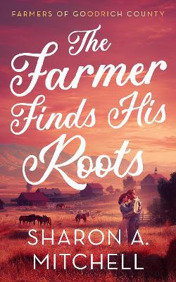 The Farmer Finds His Roots - Sharon A. Mitchell - cover