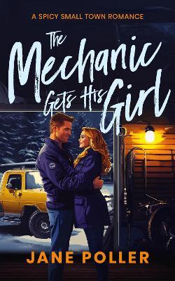 The Mechanic Gets His Girl - Jane Poller - cover
