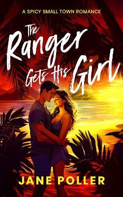 The Ranger Gets His Girl - Jane Poller - cover