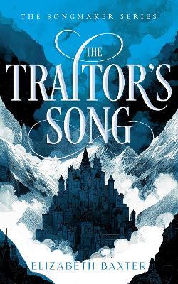 The Traitor’s Song - Elizabeth Baxter - cover