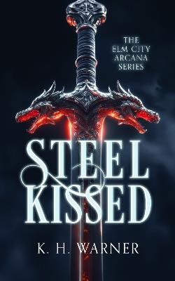 Steel Kissed - K.H. Warner - cover