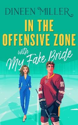In the Offensive Zone with my Fake Bride - Dineen Miller - cover