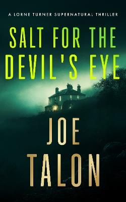 Salt for the Devil's Eye: A supernatural mystery where ancient rites collide with modern crime - Joe Talon - cover