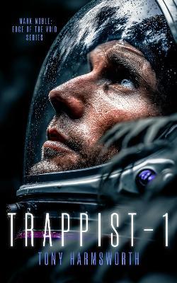 Trappist-1: A Sci-Fi Tale of Interstellar Discovery With Horrific Consequences - Tony Harmsworth - cover