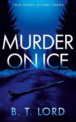 Murder on Ice - B.T. Lord - cover