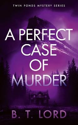 A Perfect Case of Murder - B.T. Lord - cover