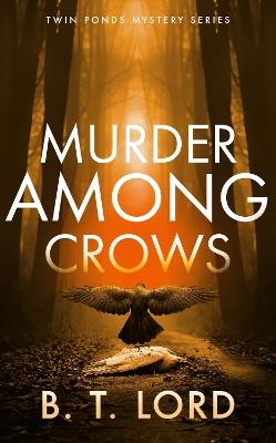 Murder Among Crows - B.T. Lord - cover