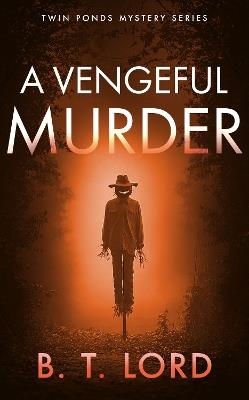 A Vengeful Murder - B.T. Lord - cover