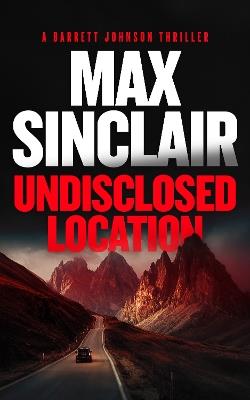 Undisclosed Location: A Financial Crime Novel - Max Sinclair - cover