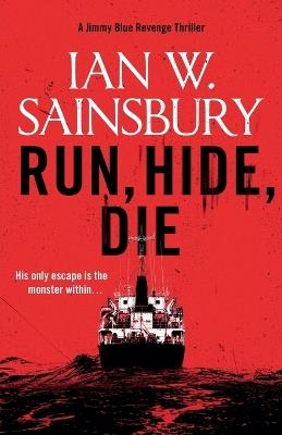 Run, Hide, Die - Ian W. Sainsbury - cover