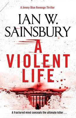 A Violent Life - Ian W. Sainsbury - cover