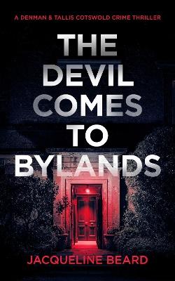 The Devil Comes to Bylands: A British Psychological Crime Thriller - Jacqueline Beard - cover