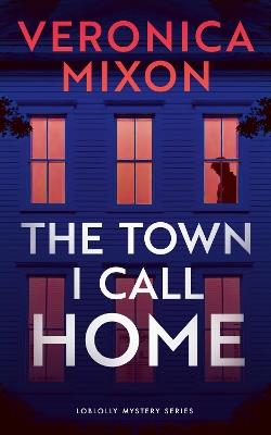 The Town I Call Home - Veronica Mixon - cover