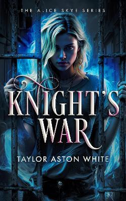 Knight's War: A Witch Detective Dark Urban Fantasy - Taylor Aston White - cover