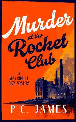 Murder at the Rocket Club - P.C. James - cover