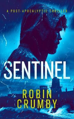 Sentinel: The Post-Apocalyptic Survival Thriller - Robin Crumby - cover