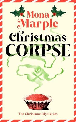 Christmas Corpse: A FESTIVE CHRISTMAS COZY MYSTERY SET IN A WINTER WONDERLAND - Mona Marple - cover