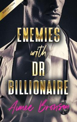 Enemies with Dr. Billionaire: An Enemies to Lovers Second Chance Romance - Aimee Bronson - cover