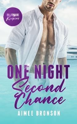 One Night Second Chance: A Billionaire Boss Enemies to Lovers Romance - Aimee Bronson - cover
