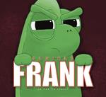 Furious Frank: (And How He Copes)