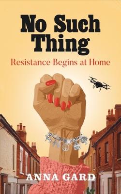 No Such Thing: Resistance Begins at Home - cover