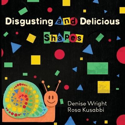 Disgusting and Delicious Shapes - Denise Wright - cover