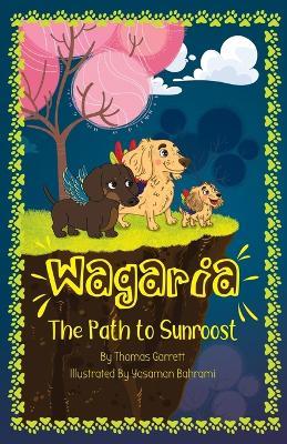 Wagaria: The Path to Sunroost - Thomas Garrett - cover