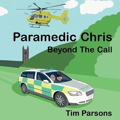 Paramedic Chris: Beyond The Call - Tim Parsons - cover