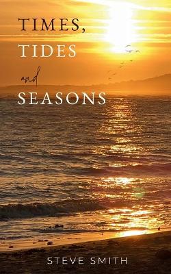 Times, Tides and Seasons. - Steve Smith - cover