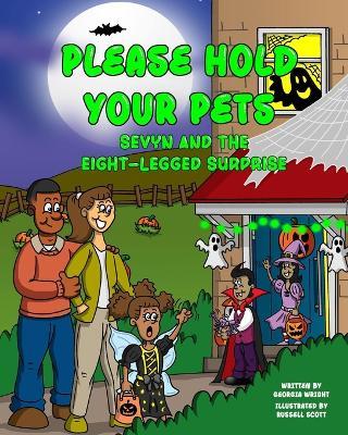 Please Hold Your Pets: Sevyn and the Eight - Legged Surprise - Georgia Wright - cover