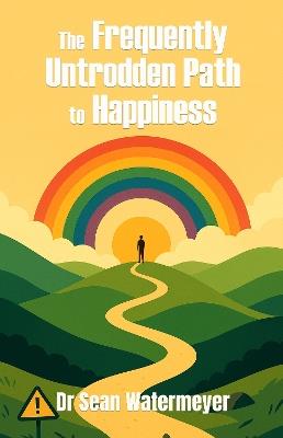 The Frequently Untrodden Path to Happiness - sean watermeyer - cover