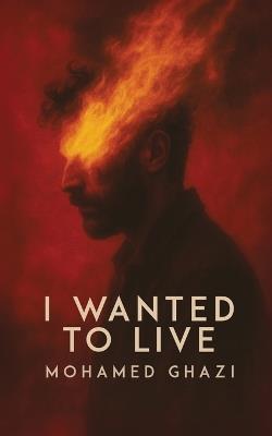 I Wanted to Live - Mohamed Ghazi - cover