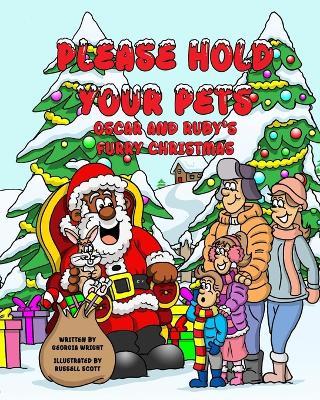 Please Hold Your Pets: Oscar and Ruby's Furry Christmas - Georgia Wright - cover