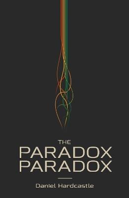 The Paradox Paradox - Daniel Hardcastle - cover