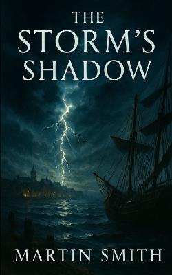 The Storm's Shadow: A Legacy Forgotten - Book One - Martin Smith - cover